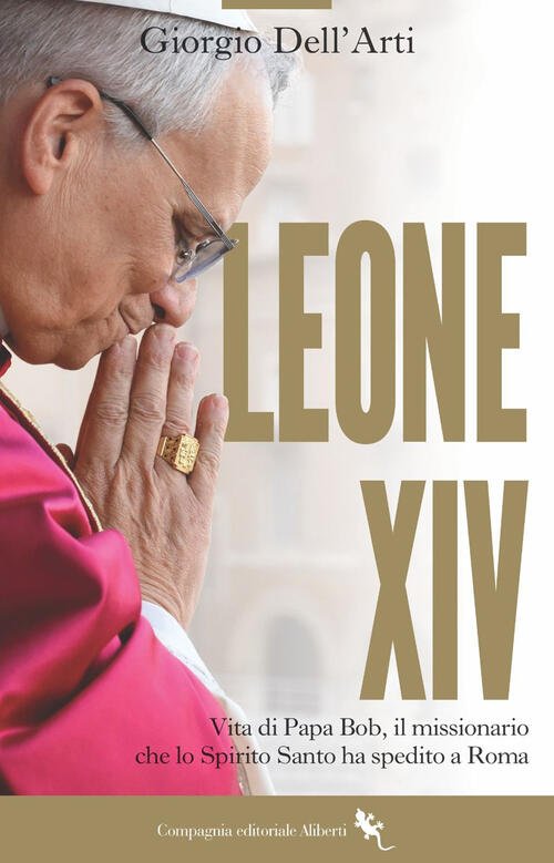 Leone Xiv. Il Papa Americano. La Prima Biografia Giorgio Dell'arti …
