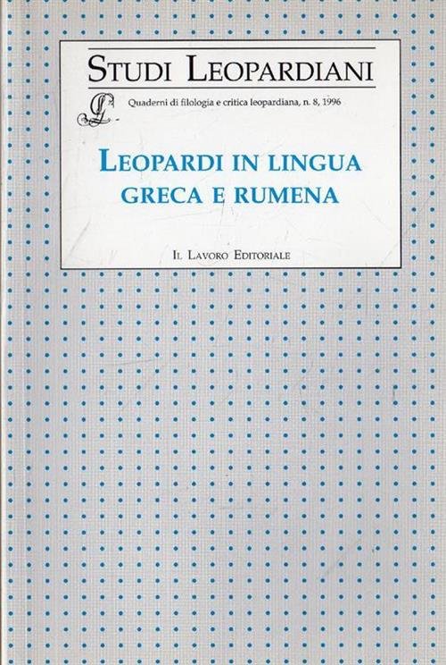 Leopardi In Lingua Greca E Rumena. Studi Leopardiani Il Lavoro …