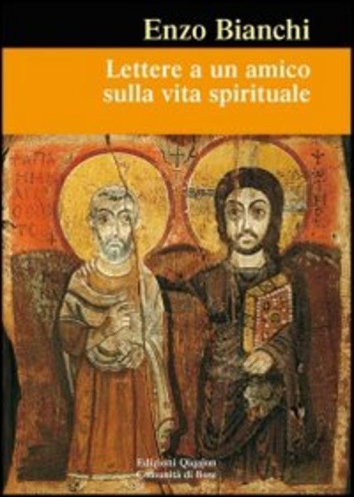 Lettere A Un Amico Sulla Vita Spirituale Enzo Bianchi Qiqajon …