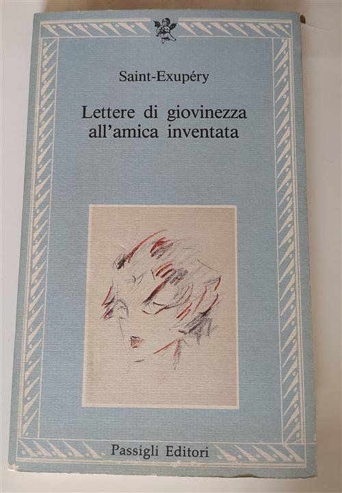 Lettere Di Giovinezza All'amica Inventata Saint Exupery Passigli 1990