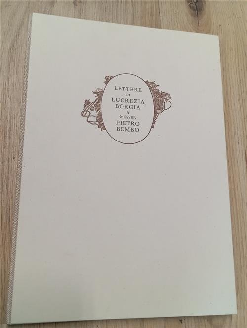 Lettere Di Lucrezia Borgia A Messer Pietro Bembo Mario Gossom …