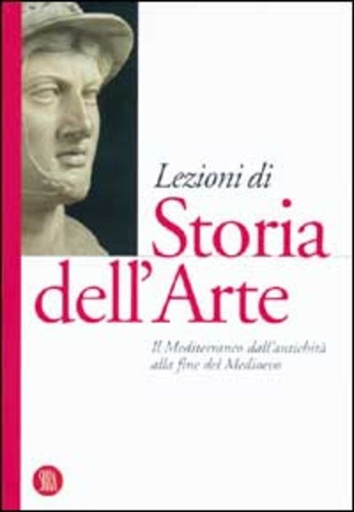 Lezioni Di Storia Dell'arte. Vol. 1: Il Mediterraneo Dall'antichita Alla …