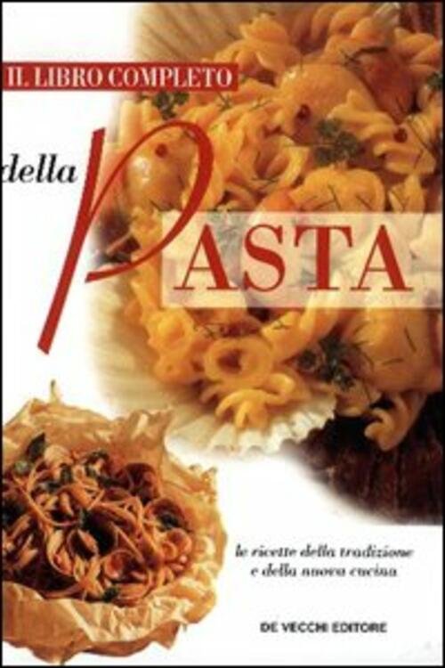 Libro Completo Della Pasta. Le Ricette Della Tradizione E Della … | Immagine Gallery 2