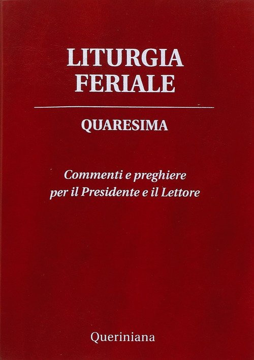 Liturgia Feriale. Quaresima. Commenti E Preghiere Per Il Presidente E …