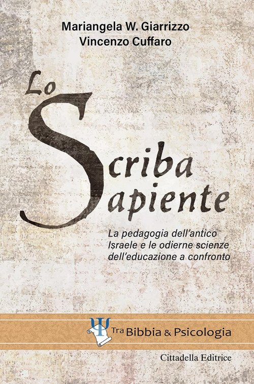 Lo Scriba Sapiente. La Pedagogia Dell'antico Israele E Le Odierne …