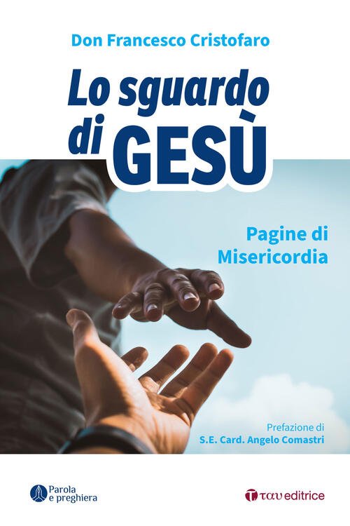 Lo Sguardo Di Gesu. Pagine Di Misericordia