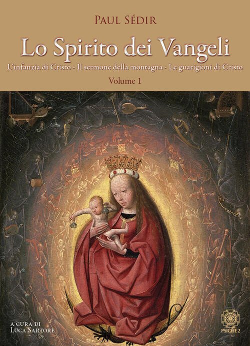 Lo Spirito Dei Vangeli. Vol. 1: L' Infanzia Di Cristo, …