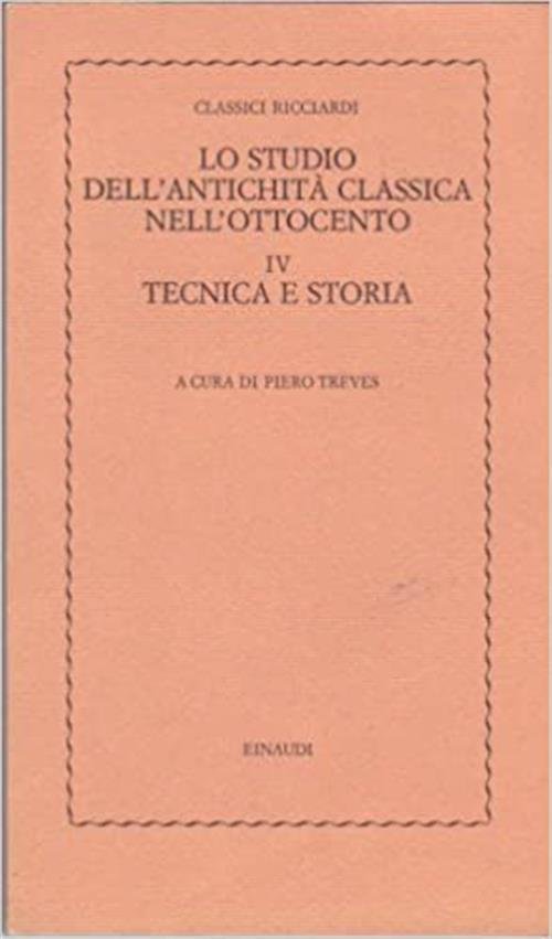 Lo Studio Dell'antichita Classica Nell'ottocento. Vol. 4: Tecnica E Storia.