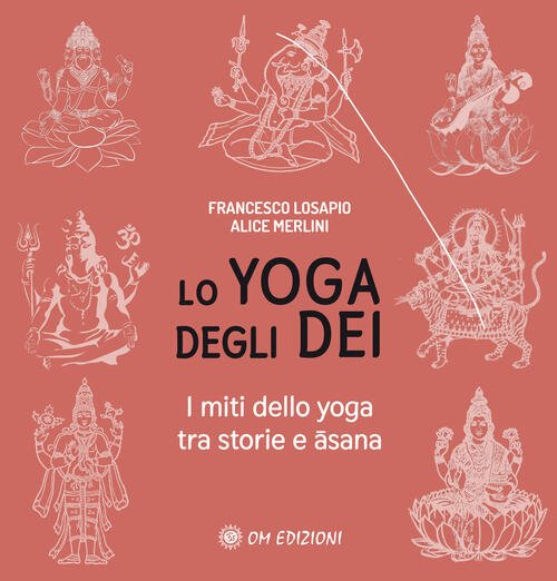 Lo Yoga Degli Dei. I Miti Dello Yoga Tra Storie …