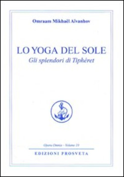 Lo Yoga Del Sole. Gli Splendori Di Tipheret