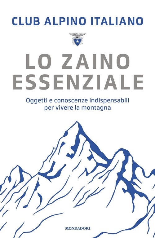 Lo Zaino Essenziale. Oggetti E Conoscenze Indispensabili Per Vivere La …