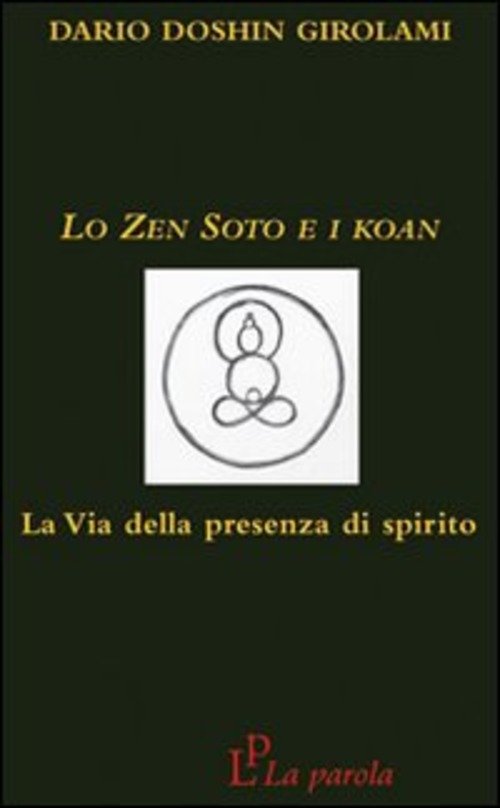 Lo Zen Soto E I Koan. La Via Della Presenza …