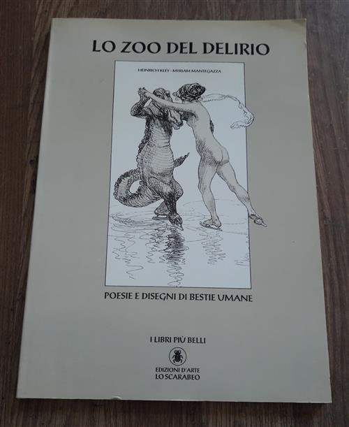 Lo Zoo Del Delirio. Poesie E Disegni Di Bestie Umane