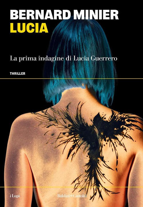 Lucia. La Prima Indagine Di Lucia Guerrero Bernard Minier Baldini …