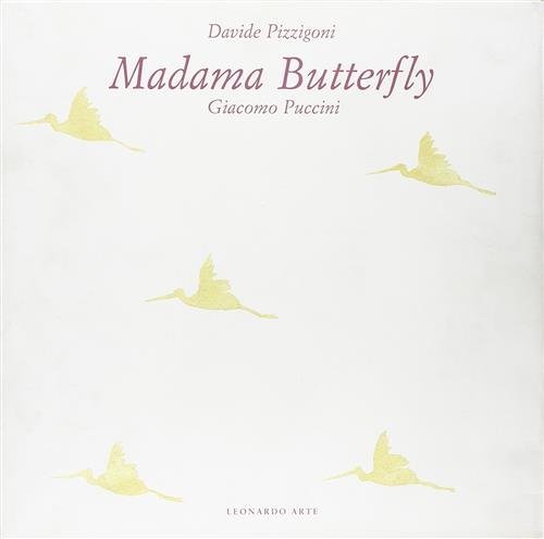 Madama Butterfly. Giacomo Puccini Davide Pizzigoni, Angelo Foletto Leonardo Ar