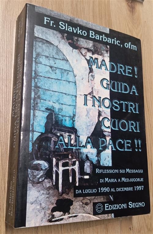 Madre! Guida I Nostri Cuori Alla Pace! Riflessioni Sui Messaggi …