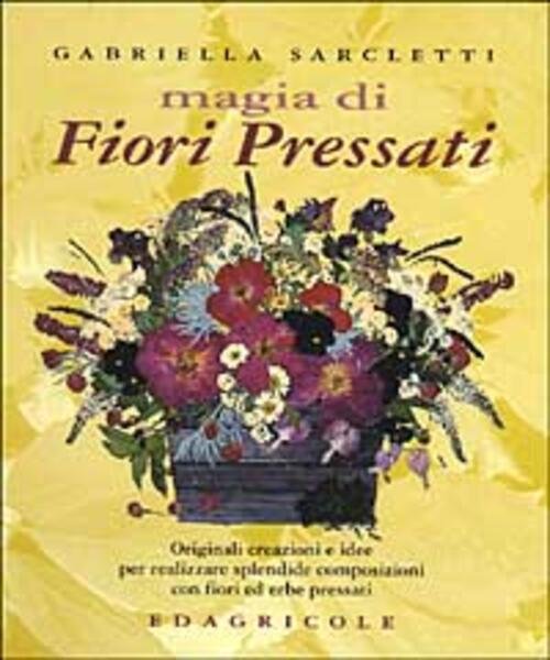 Magia Di Fiori Pressati. Originali Creazioni E Idee Per Realizzare …