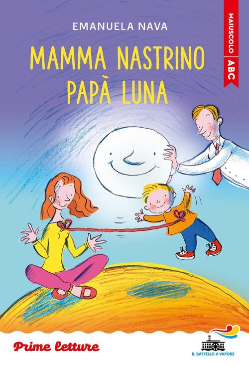 Mamma Nastrino, Papa Luna. Stampatello Maiuscolo Emanuela Nava Piemme 2025