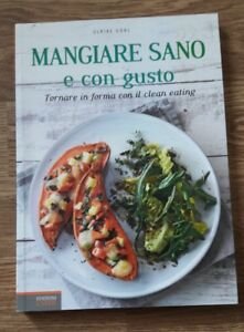 Mangiare Sano E Con Gusto. Tornare In Forma Con Il …