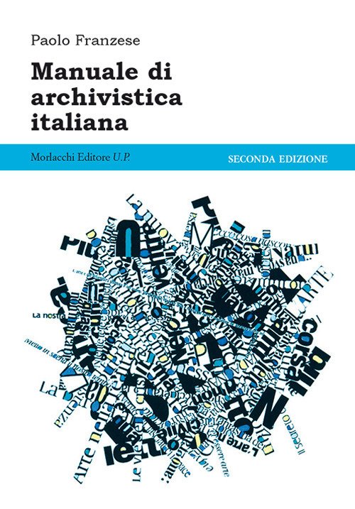 Manuale Di Archivistica Italiana Paolo Franzese Morlacchi 2018