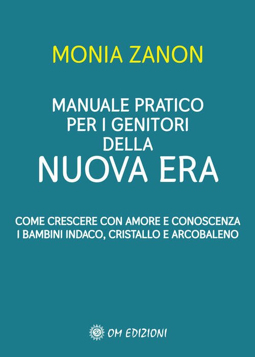 Manuale Pratico Per I Genitori Della Nuova Era. Come Crescere …