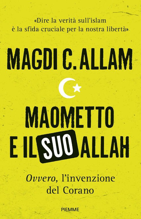 Maometto E Il Suo Allah Ovvero, L'invenzione Del Corano Magdi …