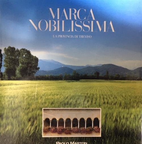 Marca Nobilissima. La Provincia Di Treviso. Ediz. Italiana E Inglese | Immagine Gallery 2
