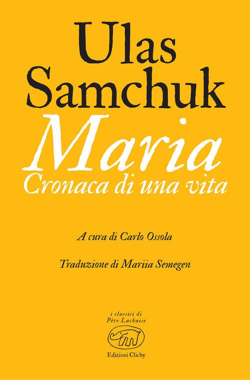 Maria. Cronaca Di Una Vita Ulas Samchuk Edizioni Clichy 2022