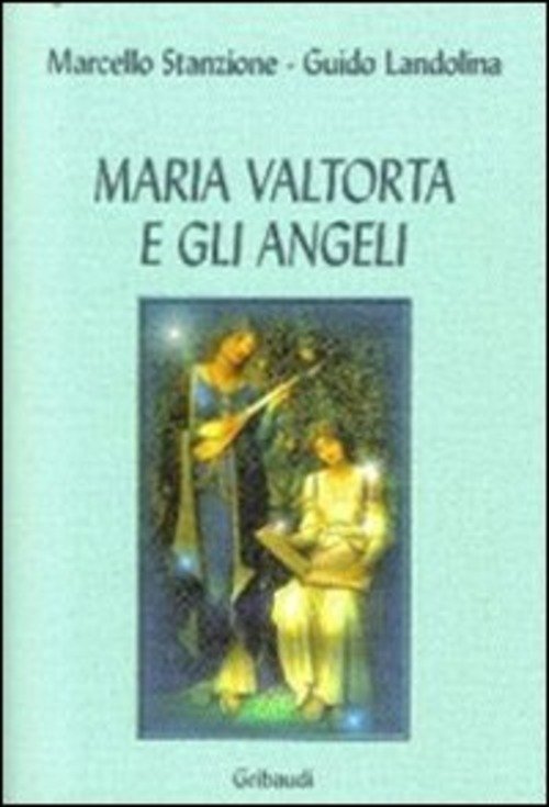 Maria Valtorta E Gli Angeli Marcello Stanzione Gribaudi 2011