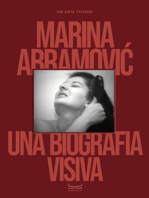 Marina Abramovic. Una Biografia Visiva