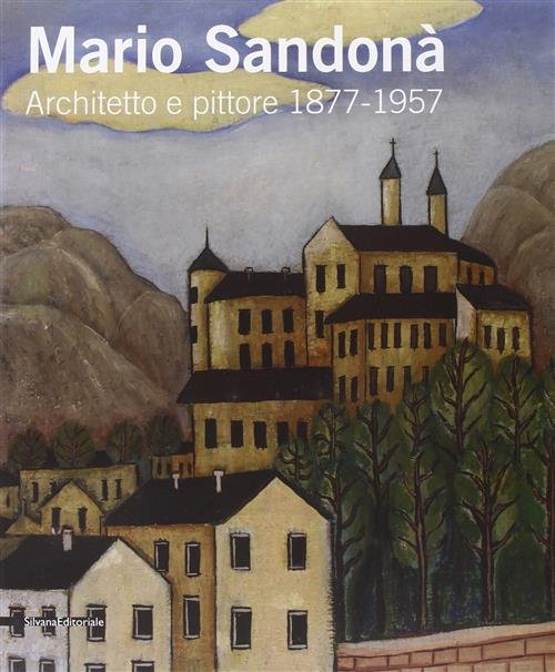 Mario Sandona. Architetto E Pittore 1877-1957. Catalogo Della Mostra Villa … | Immagine Gallery 2