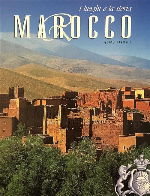 Marocco. I Luoghi E La Storia