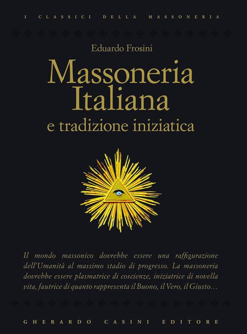 Massoneria Italiana E Tradizione Iniziatica Eduardo Frosini Gherardo Casini Ed