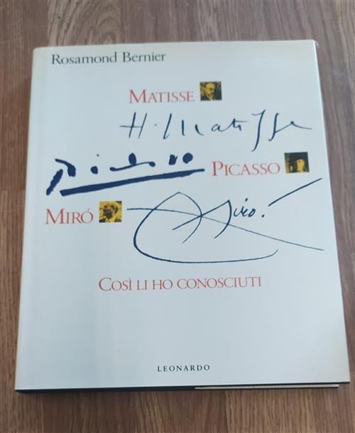 Matisse, Picasso, Miro. CosÏ Li Ho Conosciuti Rosamond Bernier Leonardo …