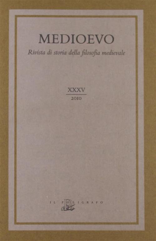 Medioevo. Rivista Di Storia Della Filosofia Medievale. Vol. 35: Filosofia …