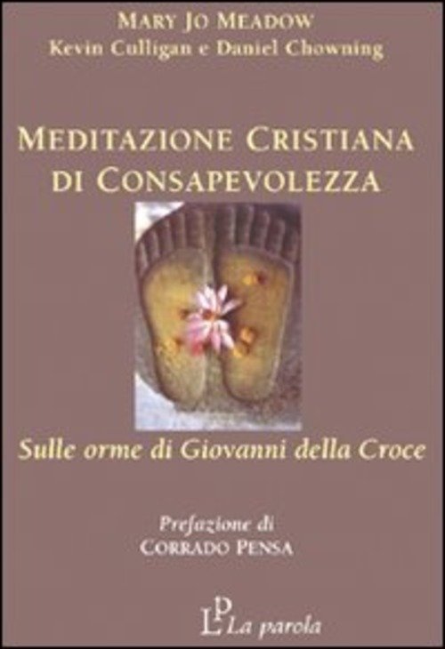 Meditazione Cristiana Di Consapevolezza. Sulle Orme Di Giovanni Della Croce