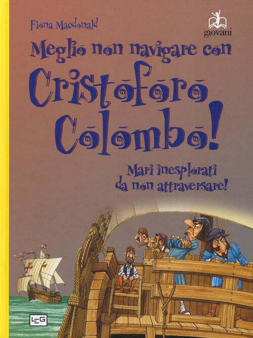 Meglio Non Navigare Con Cristoforo Colombo! Fiona Macdonald Leg Edizioni …