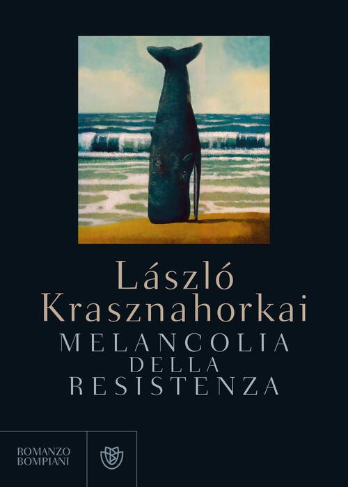Melancolia Della Resistenza Laszlo Krasznahorkai Bompiani 2018