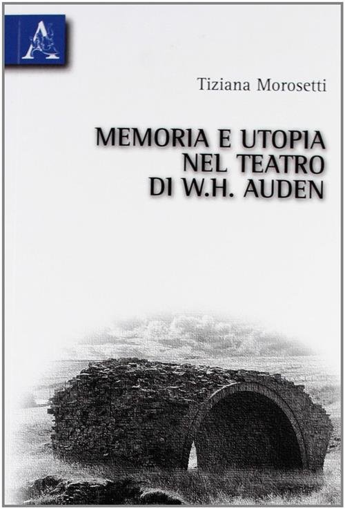 Memoria E Utopia Nel Teatro Di Wh Auden