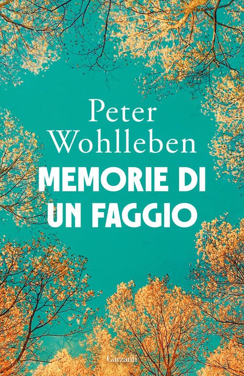 Memorie Di Un Faggio Peter Wohlleben Garzanti 2025