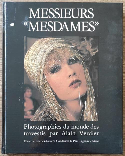 Messieurs Mesdames. Photographies Du Monde Des Travestis Par Alain Verdier …