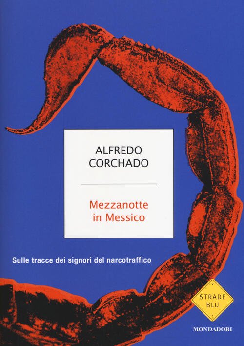 Mezzanotte In Messico. Sulle Tracce Dei Signori Del Narcotraffico