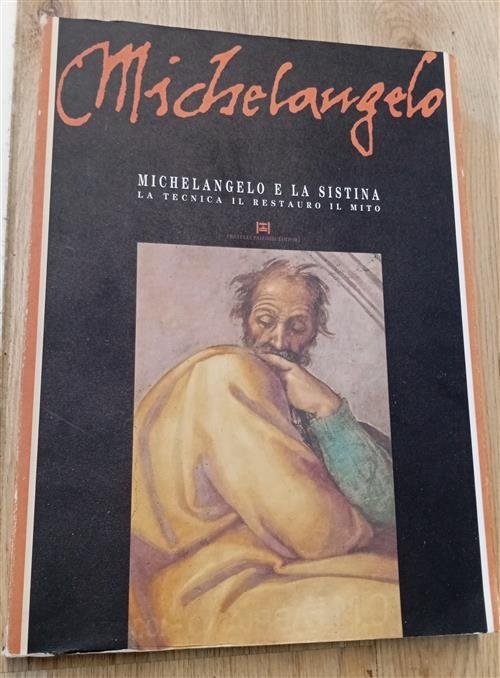 Michelangelo E La Sistina. La Tecnica, Il Restauro, Il Mito …