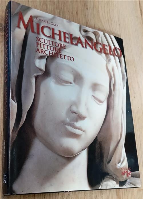 Michelangelo. Scultore, Pittore, Architetto Charles Sala Keybook 2004