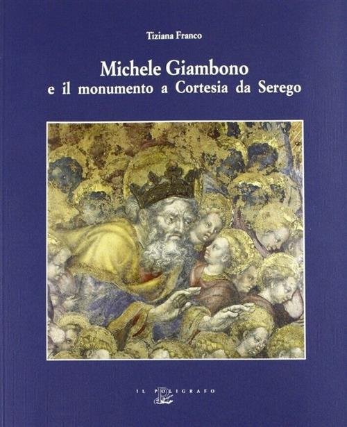 Michele Giambono E Il Monumento A Cortesia Da Serego In …