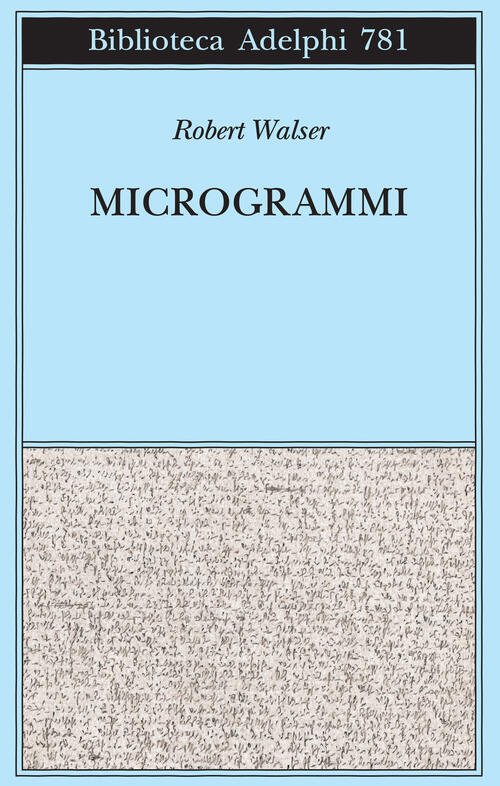 Microgrammi Robert Walser Adelphi 2025