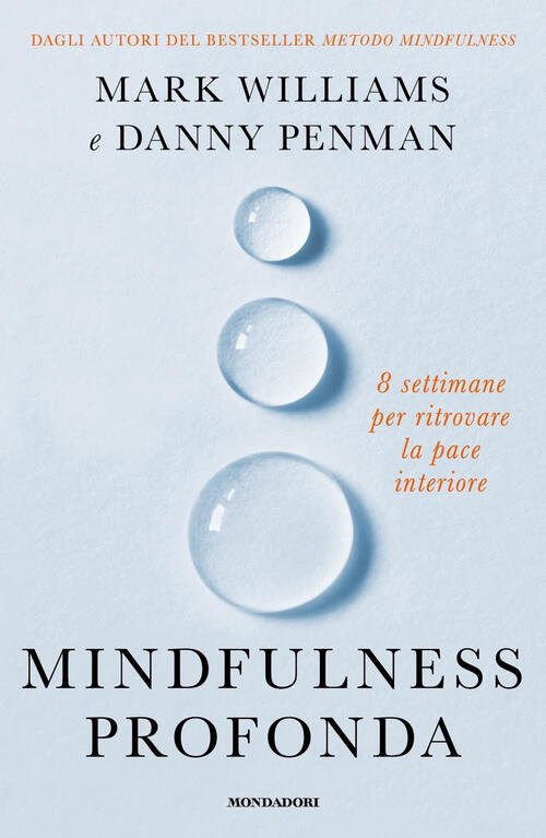 Mindfulness Profonda. 8 Settimane Per Ritrovare La Pace Interiore