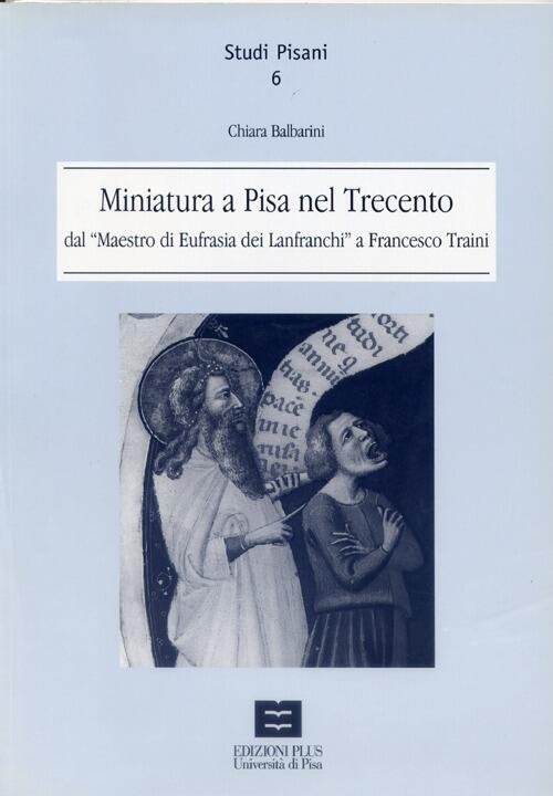 Miniatura A Pisa Nel Trecento Dal Maestro Di Eufrasia Dei …