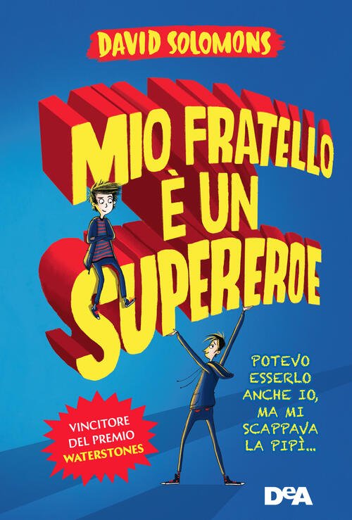 Mio Fratello E Un Supereroe. Potevo Esserlo Anche Io, Ma …