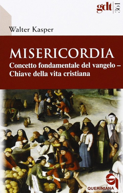 Misericordia. Concetto Fondamentale Del Vangelo. Chiave Della Vita Cristiana